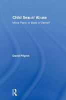 Child Sexual Abuse: Moral Panic or State of Denial? 1138578371 Book Cover