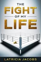 The Fight Of My Life 0578695286 Book Cover