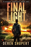 Final Light: A Post-Apocalyptic EMP/CME Survival Thriller B0C2S6QD9F Book Cover