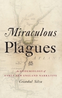Miraculous Plagues: An Epidemiology of Early New England Narrative 0190272406 Book Cover
