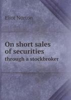 On "short sales" of securities through a stockbroker. 1240120648 Book Cover