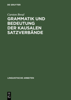 Grammatik und Bedeutung der kausalen Satzverbände: Because, as, since und for im schriftsprachlichen Englisch (Linguistische Arbeiten) 3484303689 Book Cover