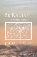 Be Radiant: A Sonata Pome 1594981450 Book Cover