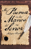 Mi Pluma en Las Manos Del Se?or 1728338506 Book Cover