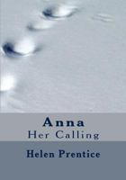 Anna: Her Calling 1453875751 Book Cover