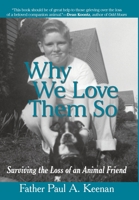 Why We Love Them So: Surviving the Loss of an Animal Friend 1440143404 Book Cover