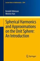 Spherical Harmonics and Approximations on the Unit Sphere: An Introduction 3642259820 Book Cover