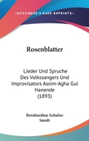Rosenblatter: Lieder Und Spruche Des Volkssangers Und Improvisators Assim-Agha Gul Hanende (1893) 1120695775 Book Cover