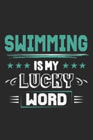 Swimming Is My Lucky Word: Funny Cool Swimmer Journal | Notebook | Workbook | Diary | Planner-6x9 -120 College Ruled Lined Paper Pages  - Cute Gift ... Instructor,Swim Coach,Swimming Fan, Swim Club 169929917X Book Cover
