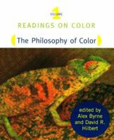 Readings on Color, Volume 1: The Philosophy of Color 0262522306 Book Cover