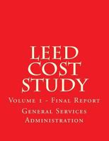 Leed Cost Study: Volume 1 - Final Report 1974006077 Book Cover