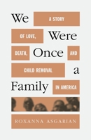 We Were Once a Family: A Story of Love, Death, and Child Removal in America 1250321921 Book Cover