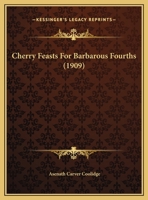 Cherry Feasts for Barbarous Fourths 1354985656 Book Cover
