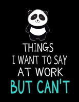 Things I Want To Say At Work But I Can't: 366 Day Daily Planner 2020: Perfect For Coworker Or Office Environment 1673368093 Book Cover
