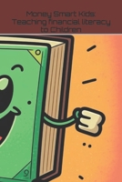 Money Smart Kids: Teaching financial literacy to Children B0C47PXW4X Book Cover