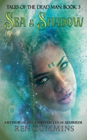 Sea & Shadow (Tales of the Dead Man) B0H5KNCVHY Book Cover