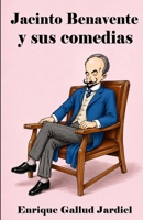Jacinto Benavente Y Sus Comedias 1797014234 Book Cover