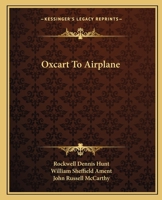 Oxcart To Airplane 0548454019 Book Cover