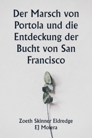 Der Marsch von Portola und die Entdeckung der Bucht von San Francisco (German Edition) 9359940399 Book Cover