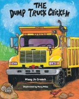 The Dump Truck Chicken B0CQMJ1RFS Book Cover