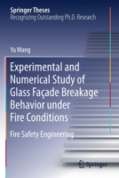 Experimental and Numerical Study of Glass Façade Breakage Behavior under Fire Conditions: Fire Safety Engineering 9811364869 Book Cover