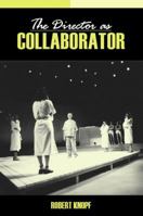 The Director as Collaborator 1138101419 Book Cover