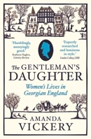 The Gentleman's Daughter: Women's Lives in Georgian England (Yale Nota Bene S.) 0300080026 Book Cover