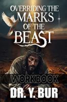 Overriding The Marks of the Beast Workbook B0GG6G3F6H Book Cover