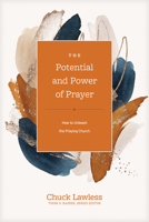 The Potential and Power of Prayer: How to Unleash the Praying Church 1496462009 Book Cover