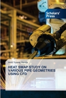 HEAT SWAP STUDY ON VARIOUS PIPE GEOMETRIES USING CFD 6138933540 Book Cover