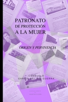 Patronato de protección a la mujer: Origen y pervivencia (Spanish Edition) B0DR8N5VHT Book Cover