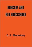 Hungary and Her Successors: The Treaty of Trianon and Its Consequences, 1919-1937 1931313865 Book Cover
