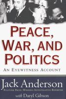 Peace, War, and Politics: An Eyewitness Account 0312874979 Book Cover