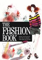 The Fashion Book: Advice, Activities  Top Tips to Create Your Own Collection 1780551134 Book Cover