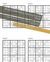 Brain Challenging Sudoku Puzzle Book: Sudoku Puzzles Plus Techniques and Solutions To Help You Crack Them All 1791593313 Book Cover