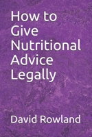How to Give Nutritional Advice Legally 1790930790 Book Cover