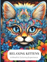 Relaxing Kittens: Blooming Whiskers in Floral Harmony B0CRPYP6Y6 Book Cover