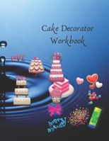 Cake Decorator Workbook: The Ultimate Workbook for Cake Decorators, help you to guideline for made cake to offer client. 1676559043 Book Cover