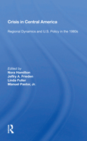 Crisis in Central America: Regional Dynamics and U.S. Policy in the 1980s 0813374324 Book Cover