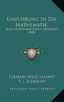 Einfuhrung In Die Mathematik: Allen Kinderfreunden Gewidnet (1908) 1161147403 Book Cover