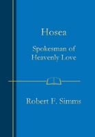 Hosea: Spokesman of Heavenly Love 1737811723 Book Cover