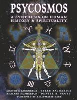Psycosmos - A Synthesis on Human History & Spirituality: A Collection of Knowledge for Understanding the Universe 1667837648 Book Cover