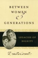 Between Women and Generations: Legacies of Dignity (Feminist Constructions)