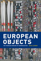 European Objects: The Troubled Dreams of Harmonization 0262543338 Book Cover