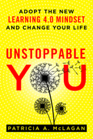 Unstoppable You: Adopt the New Learning 4.0 Mindset and Change Your Life 1562861093 Book Cover