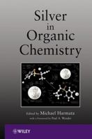 Silver in Organic Chemistry 0470466111 Book Cover