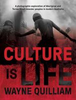 Culture is Life: A Photographic Exploration of Aboriginal and Torres Strait Islander Peoples in Modern Australia 1741177030 Book Cover