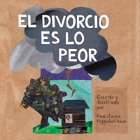 El Divorcio Es Lo Peor 1948340607 Book Cover
