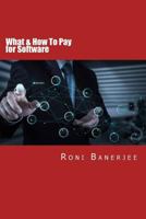 What & How to Pay for Software 1544244134 Book Cover