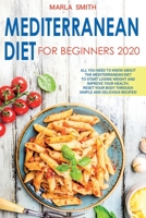 Mediterranean Diet For Beginners 2020: All You Need To Know About The Mediterranean Diet To Start Losing Weight and Improve Your Health. Reset Your Body Through Simple and Delicious Recipes! B0863S7YQ9 Book Cover